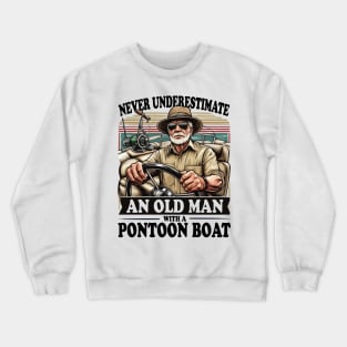 Never Underestimate an Old Man with a Pontoon Boat Captain Retro Pontooning Crewneck Sweatshirt